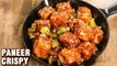 Restaurant Style Paneer Crispy Recipe | How To Make Paneer Crispy | Indo Chinese Recipe | Tarika