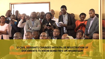 31 civil servants charged with false registration of documents to know bond fate on Wednesday
