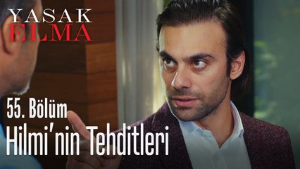 Hilmi Kaya'ya tehditler savuruyor - Yasak Elma 55. Bölüm