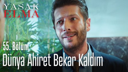 Dünya ahiret bekar kaldım - Yasak Elma 55. Bölüm