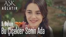 Bu çiçekler senin Ada - Aşk Ağlatır 9. Bölüm