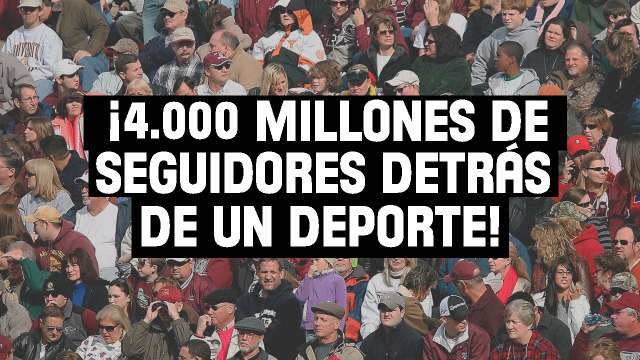 ¡4000 millones de seguidores detrás de un deporte! ¿Cuál será?
