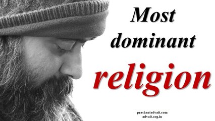 Acharya Prashant: Do you know the most dominant religion today?