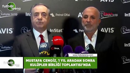 Mustfa Cengiz, 1 yıl aradan sonra Kulüpler Birliği Toplantısın'nda