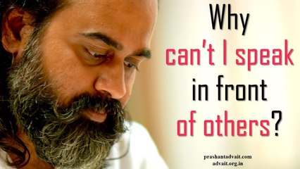 Acharya Prashant, with students: Why cant I speak in front of others?