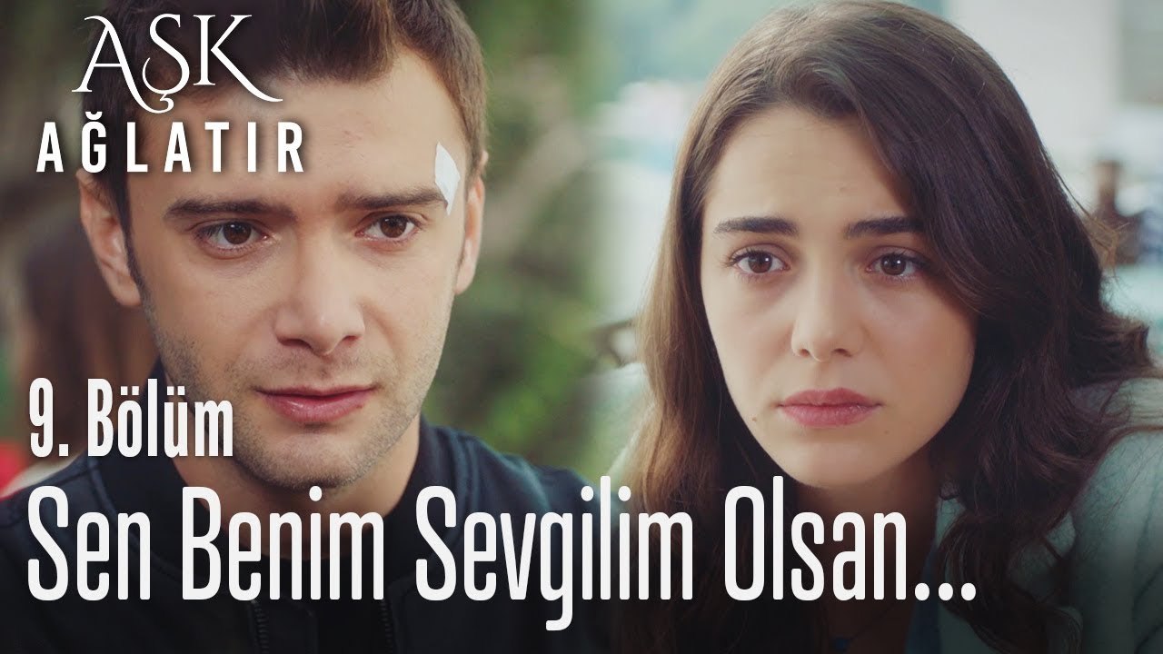 Sen benim sevgilim olsan... - Aşk Ağlatır 9. Bölüm