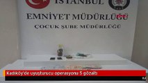 Kadıköy'de uyuşturucu operasyonu 5 gözaltı