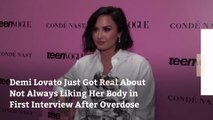 Demi Lovato Just Got Real About Not Always Liking Her Body in First Interview After Overdose