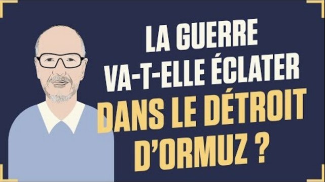 Dis Oncle Obs... La guerre va-t-elle éclater dans le détroit d'Ormuz ?