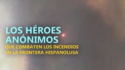 Los héroes anónimos que combaten los incendios en la frontera hispanolusa