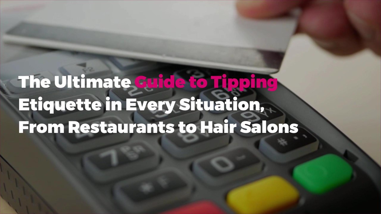 The Ultimate Guide to Tipping Etiquette in Every Situation, From Restaurants to Hair Salons