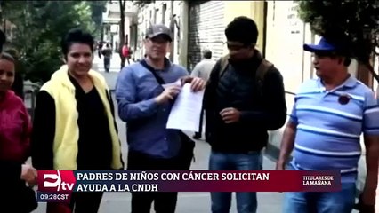 Padres de niños con cáncer solicitan ayuda a la CNDH