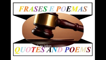 Todo mundo pode me julgar, mas só Deus me dará a sentença! [Frases e Poemas]