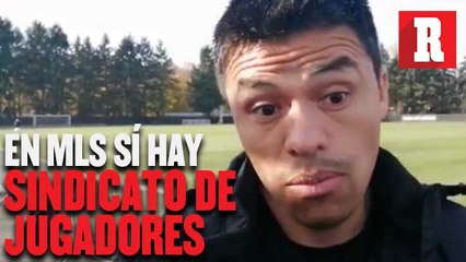 Gonzalo Pineda: 'En MLS sí hay un verdadero sindicato de jugadores'