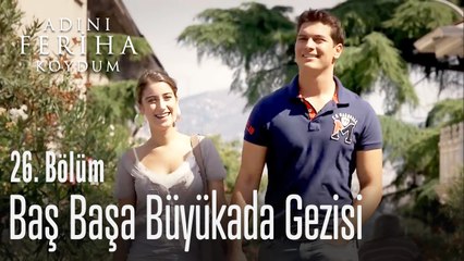 Feriha ve Emir'in Büyükada turu - Adını Feriha Koydum 26. Bölüm