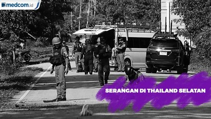 Serangan Pemberontakan di Thailand Selatan Tewaskan 15 Orang