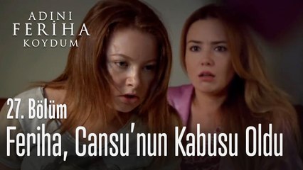 Feriha, Cansu'nun kabusu oldu - Adını Feriha Koydum 27. Bölüm