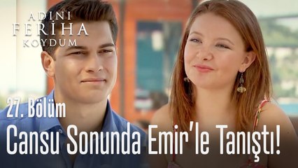 Cansu sonunda Emir'le tanıştı - Adını Feriha Koydum 27. Bölüm