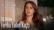 Feriha evden kaçtı - Adını Feriha Koydum 28. Bölüm