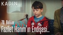 Fazilet Hanım'ın endişesi.. - Kadın 70. Bölüm