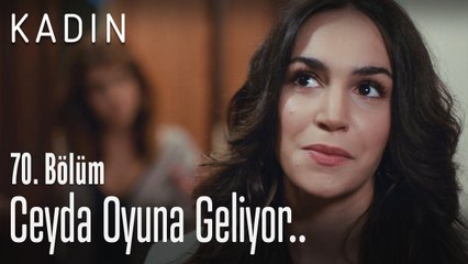 Ceyda oyuna geliyor.. - Kadın 70. Bölüm