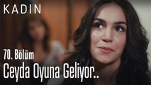 Ceyda oyuna geliyor.. - Kadın 70. Bölüm