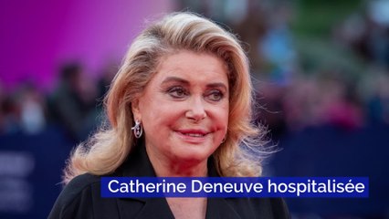 Catherine Deneuve hospitalisée après un malaise