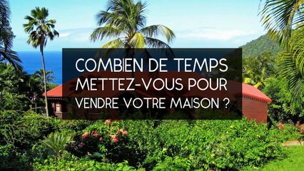 Combien de temps mettez-vous pour vendre votre maison ?