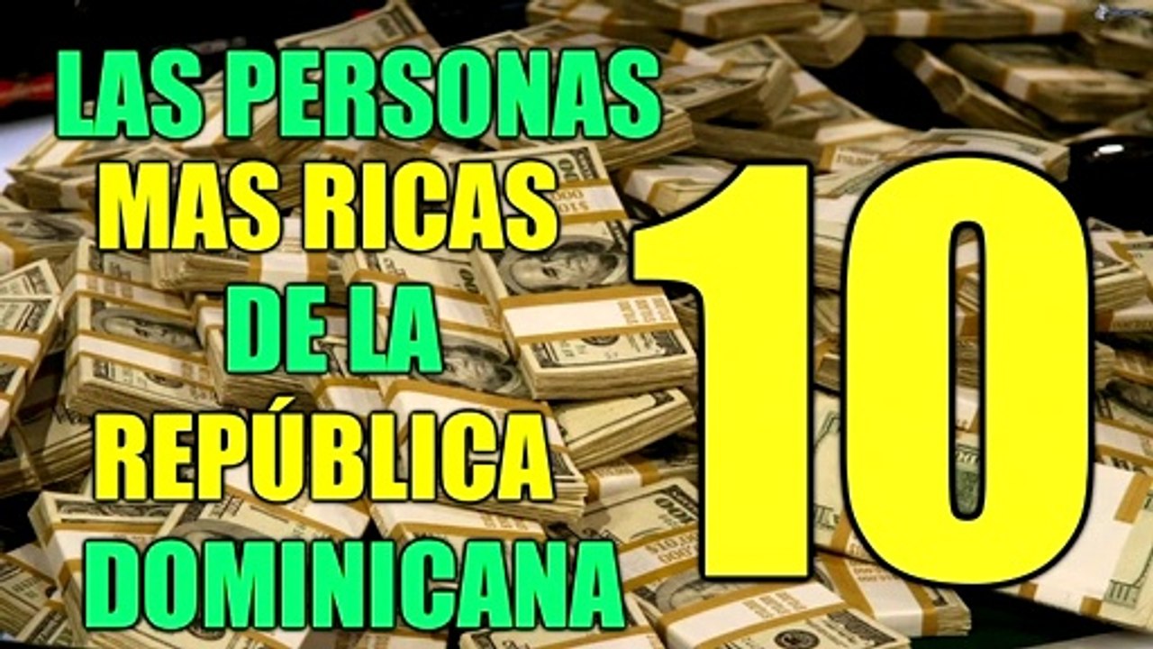 Las 10 Personas Mas Ricas de la República Dominicana