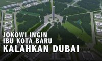 Jokowi Ingin Ibu Kota Baru Kalahkan Dubai