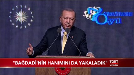 Cumhurbaşkanı Erdoğan: "Bağdadi'nin Hanımını da Yakaladık"
