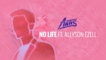 Antis - No Life feat. Allyson Ezell (Audio)