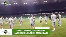 Trabzonspor, Krasnodar maçı hazırlıklarını tamamladı