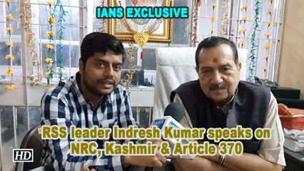 RSS leader Indresh Kumar speaks on NRC, Kashmir & Article 370