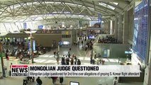 Mongolian judge questioned for 2nd time over allegations of sexually harassing S. Korean flight attendant