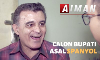 Calon Bupati Asli Spanyol - AIMAN