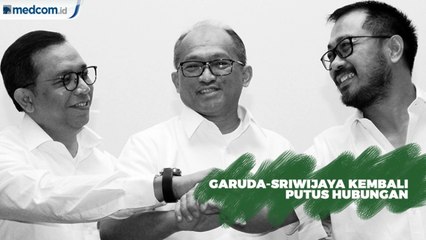 Garuda-Sriwijaya Kembali Putus Hubungan