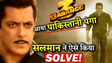 Salman Khan's Dabangg 3 Faces India-Pakistani Tension This Is How He Solved It!