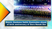 Nankana Sahib illuminates ahead of birth anniversary of Guru Nanak Dev