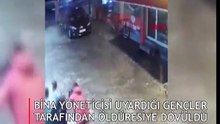 Bina yöneticisi uyardığı gençler tarafından öldüresiye dövüldü
