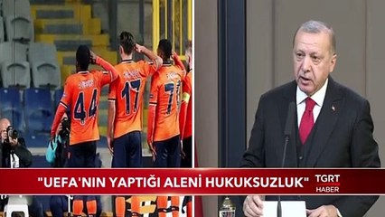 Cumhurbaşkanı Erdoğan: "UEFA'nın Yaptığı Aleni Hukuksuzluk"