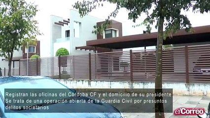Registran las oficinas del Córdoba CF y el domicilio de su presidente
