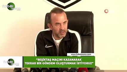 Mehmet Özdilek: "Beşiktaş maçını kazanarak tekrar bir gündem oluşturmak istiyoruz"