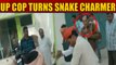 UP Cop turns snake charmer to rescue snake, video goes viral