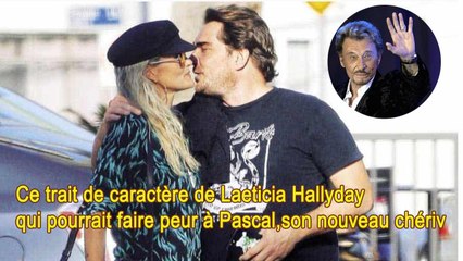 Ce trait de caractère de Laeticia Hallyday qui pourrait faire peur à Pascal, son nouveau chéri