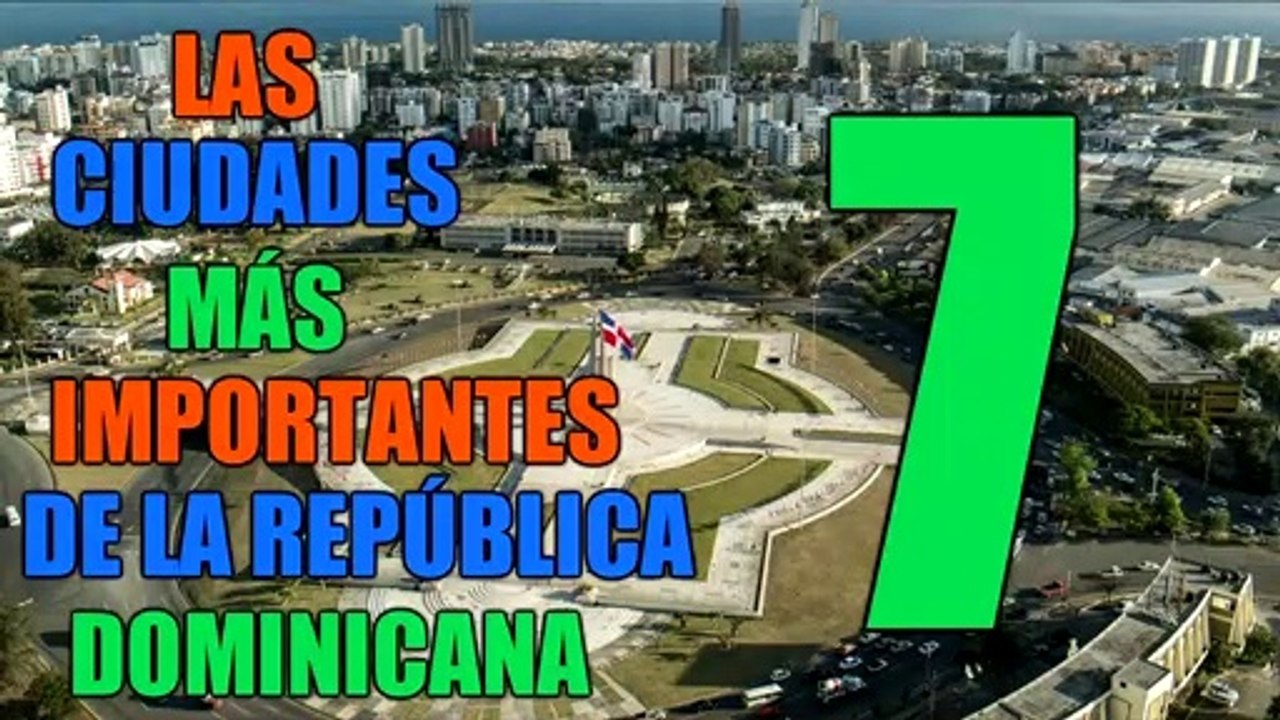 Las 7 Ciudades Más Importante de la República Dominicana