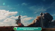 Elon Musk diz que voos da Starship serão “econômicos”