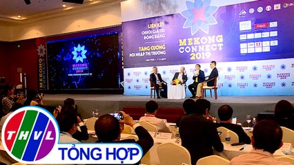 Chuyện hôm nay: Diễn đàn Kinh tế Đồng bằng sông Cửu Long - Mekong Connect 2019