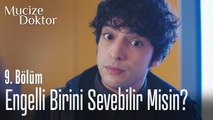 Engelli birini sevebilir misin? - Mucize Doktor 9. Bolum