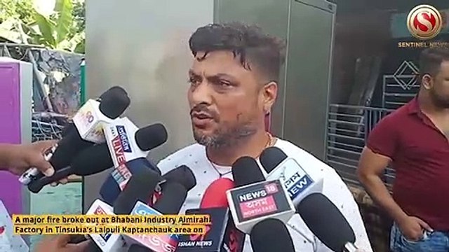 Fire breaks out at Almirah Factory in Tinsukia, Properties worth lakhs gutted
